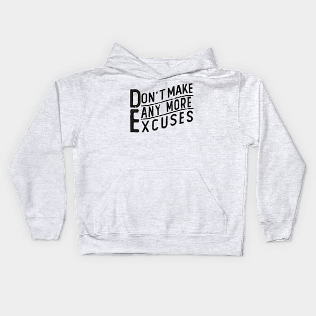 don t make any excuses Kids Hoodie by Mako Design 